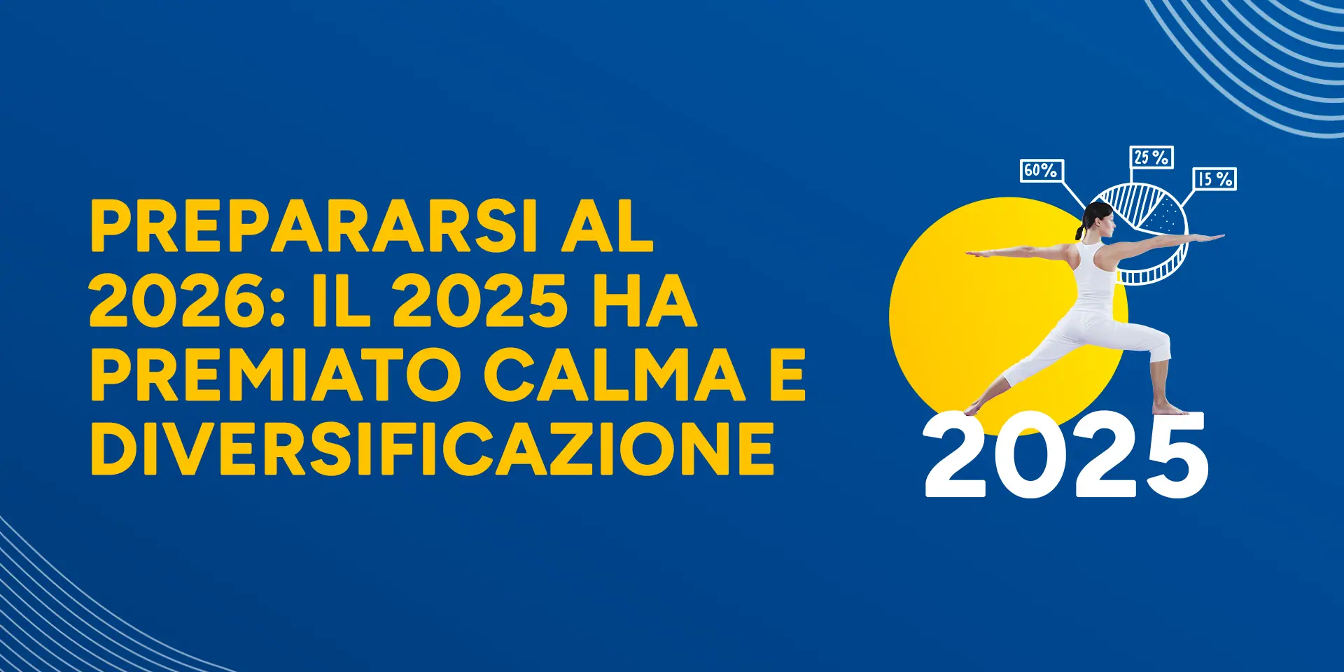 Copertina Prepararsi al 2026: il 2025 ha premiato con calma e diversificazione
